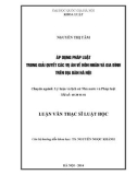 Luận văn Thạc sĩ Luật học: Áp dụng pháp luật trong giải quyết các vụ án về Hôn nhân và gia đình trên địa bàn Hà Nội