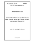Luận văn Thạc sĩ Quản lý công: Quản lý nhà nước về giải quyết việc làm cho lao động hưởng trợ cấp thất nghiệp trên địa bàn tỉnh Lào Cai
