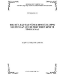 Luận văn Thạc sĩ Chính sách công: Thu hút, đào tạo nâng cao chất lượng nguồn nhân lực để phát triển kinh tế tỉnh Cà Mau