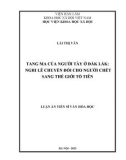 Luận án Tiến sĩ Văn hóa học: Tang ma của người Tày ở Đắk Lắk: nghi lễ chuyển đổi cho người chết sang thế giới tổ tiên