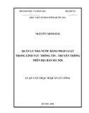 Luận văn Thạc sĩ Quản lý công: Quản lý nhà nước bằng pháp luật trong lĩnh vực thông tin – truyền thông trên địa bàn Hà Nội