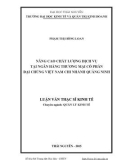 Luận văn Thạc sĩ Kinh tế: Nâng cao chất lượng dịch vụ tại Ngân hàng TMCP Đại chúng Việt Nam - Chi nhánh Quảng Ninh