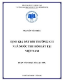 Luận văn Thạc sĩ Luật học: Định giá đất bồi thường khi Nhà nước thu hồi đất tại Việt Nam