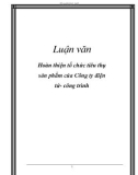 Luận văn đề tài: Hoàn thiện tổ chức tiêu thụ sản phẩm của Công ty điện tử- công trình