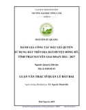 Luận văn Thạc sĩ Quản lý đất đai: Đánh giá công tác đấu giá quyền sử dụng đất trên địa bàn huyện Đồng Hỷ, tỉnh Thái Nguyên giai đoạn 2014 - 2017