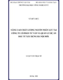 Luận văn Thạc sĩ Quản trị kinh doanh: Nâng cao chất lượng nguồn nhân lực tại Công ty cổ phần Tư vấn và Quản lý Dự án Đầu tư Xây 4 dựng Hà Nội mới