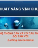 Kỹ thuật nâng vận chuyển - Hệ thống cần và cơ cấu thay đổi tầm với