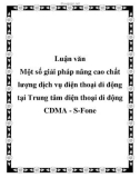 Luận văn: Một số giải pháp nâng cao chất lượng dịch vụ điện thoại di động tại Trung tâm điện thoại di động CDMA - S-Fone