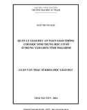 Luận văn Thạc sĩ Khoa học giáo dục: Quản lý giáo dục an toàn giao thông cho học sinh trung học cơ sở ở trung tâm GDTX tỉnh Thái Bình