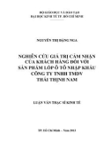 Luận văn Thạc sĩ Kinh tế: Nghiên cứu giá trị cảm nhận của khách hàng đối với sản phẩm lốp ô tô nhập khẩu của công ty TNHH TMDV Thái Thịnh Nam