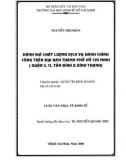 Luận văn Thạc sĩ Kinh tế: Đánh giá chất lượng dịch vụ hành chính công trên địa bàn thành phố Hồ Chí Minh (Quận 3, 11, Tân Bình và Bình Thạnh)