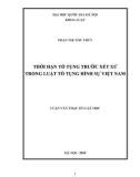 Luận văn Thạc sĩ Luật học: Thời hạn tố tụng trước xét xử trong luật tố tụng hình sự Việt Nam