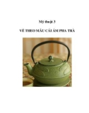 Mỹ thuật 3, 4 - VẼ THEO MẪU CÁI ẤM PHA TRÀ