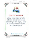 luận văn: HOÀN THIỆN KẾ TOÁN TIÊU THỤ THÀNH PHẨM VÀ XÁC ĐỊNH KẾT QUẢ TIÊU THỤ TẠI CÔNG TY CỔ PHẦN SẢN XUẤT VẬT LIỆU XÂY DỰNG LÝ NHÂN