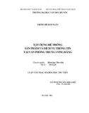 Luận văn Thạc sĩ Khoa học Thư viện: Xây dựng hệ thống sản phẩm và dịch vụ thông tin tại Văn phòng Trung ương Đảng