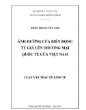 Luận văn Thạc sĩ Kinh tế: Ảnh hưởng của biến động tỷ giá lên thương mại quốc tế của Việt Nam - Trần Thị Tuyết Anh