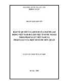 Luận văn Thạc sĩ Luật học: Bảo vệ quyền và lợi ích của người lao động Việt Nam đi làm việc ở nước ngoài theo pháp luật Việt Nam và pháp luật của một số nước hữu quan