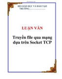 LUẬN VĂN: Truyền file qua mạng dựa trên Socket TCP