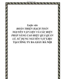 Luận văn HOÀN THIỆN HẠCH TOÁN NGUYÊN VẬT LIỆU VÀ CÁC BIỆN PHÁP NÂNG CAO HIỆU QUẢ QUẢN LÝ, SỬ DỤNG NGUYÊN VẬT LIỆU TẠI CÔNG TY DA GIẦY HÀ NỘI