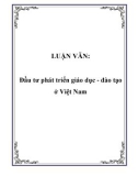 Luận văn tốt nghiệp: Đầu tư phát triển giáo dục - đào tạo ở Việt Nam