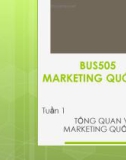 Bài giảng Marketing quốc tế: Tuần 1 - Th.S Nguyễn Thị Minh Hải