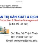 Bài giảng Quản trị sản xuất và dịch vụ: Giới thiệu môn học - ThS. Vũ Thịnh Trường