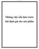 Những việc cần làm trước khi định giá cho sản phẩm