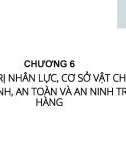 Bài giảng Quản trị nhà hàng và quầy bar - Chương 6: Quản trị nhân lực, cơ sở vật chất kỹ thuật, vệ sinh, an toàn và an ninh trong nhà hàng