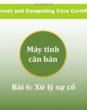 Bài giảng IC3 GS4 - Bài 6: Xử lý sự cố