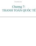 Bài giảng Thanh toán quốc tế (TS.Đặng Ngọc Đức) - Chương 7: Thanh toán quốc tế