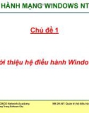 Bài giảng Hệ điều hành mạng Windows NT VÀ 2000: Chủ đề 1 - ThS. Trần Bá Nhiệm