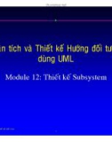 Phân tích thiết kế hệ thống hướng đối tượng dùng UML - Module 12: Thiết kế Subsystem