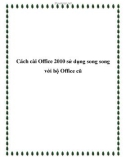 Cách cài Office 2010 sử dụng song song với bộ Office cũ