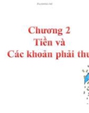 Bài giảng Kế toán tài chính - Chương 2: Tiền và các khoản phải thu