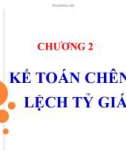 Bài giảng Chương 2: Kế toán chênh lệch tỷ giá