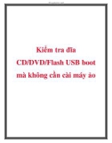 Kiểm tra đĩa CD/DVD/Flash USB boot mà không cần cài máy ảo