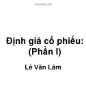 Bài giảng Phân tích và đầu tư chứng khoán: Định giá cổ phiếu (Phần I)- Lê Văn Lâm