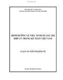 Luận án Tiến sĩ Kinh tế: Định hướng về việc áp dụng giá trị hợp lý trong kế toán Việt Nam