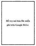 Hỗ trợ mã hóa file miễn phí trên Google Drive