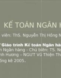 Bài giảng Kế toán ngân hàng: Chương 1 - ThS. Nguyễn Thị Hồng Nguyên