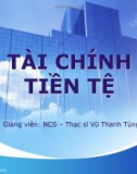 Bài giảng Tài chính tiền tệ: Chương 1 - Ths. Vũ Thanh Tùng