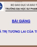 Bài giảng Giá trị tương lai của tiền tệ - Bài 2: Giá trị tương lai của tiền tệ