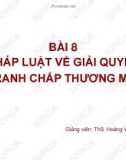 Bài giảng Luật Thương mại: Bài 8 - ThS. Hoàng Văn Thành