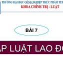 Bài giảng Pháp luật đại cương (General law) - Bài 7: Pháp luật lao động