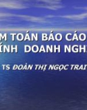 Bài giảng Kiểm toán báo cáo tài chính doanh nghiệp - TS. Đoàn Thị Ngọc Trai