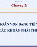 Bài giảng Kế toán công 1 - Chương 2: Kế toán vốn bằng tiền và các khoản phải thu