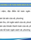 Bài giảng Kế toán công 2 - Chương 6: Kế toán ngân sách xã, phường (Năm 2022)