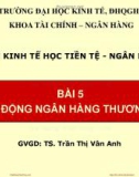 Bài giảng Kinh tế học tiền tệ - Ngân hàng: Bài 5 - TS. Trần Thị Vân Anh