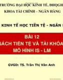 Bài giảng Kinh tế học tiền tệ - Ngân hàng: Bài 12 - TS. Trần Thị Vân Anh