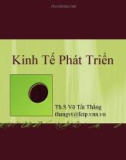 Bài giảng Kinh tế phát triển: Tăng trưởng và phát triển kinh tế - ThS. Võ Tất Thắng